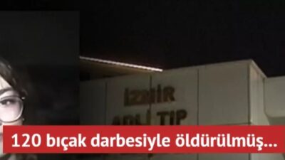 İzmir'de 15 yaşındaki Hacer Çağla Çetinalp'in 120'ye yakın bıçak darbesiyle