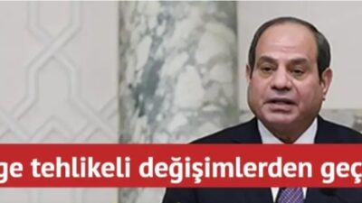 Mısır Cumhurbaşkanı Abdulfettah es-Sisi, bölgenin son zamanlarda tehlikeli değişimlerden geçtiğini