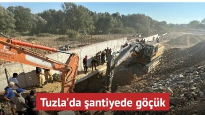Tuzla'da şantiye alanında meydana gelen göçükte 2 işçi mahsur kaldı.