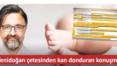 Yenidoğan Çetesine yönelik soruşturma sürerken çete üyeleri arasında geçen diyalog