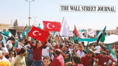 ABD'nin Wall Street Journal gazetesi “Suriye'deki isyancıların harekatı Türkiye'nin jeopolitik