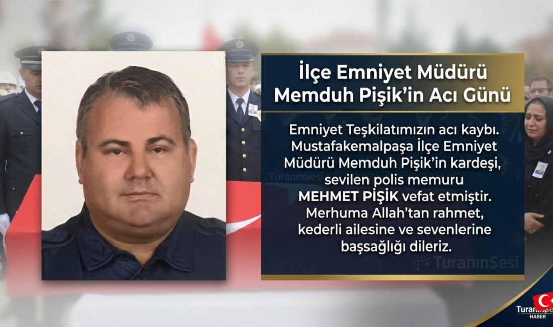 Mustafakemalpaşa İlçe Emniyet Müdürü Memduh Pişik’in kardeşi, sevilen polis memuru