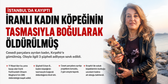 İstanbul’da günlerdir kayıp olarak aranan İran uyruklu 68 yaşındaki Farkhundeh