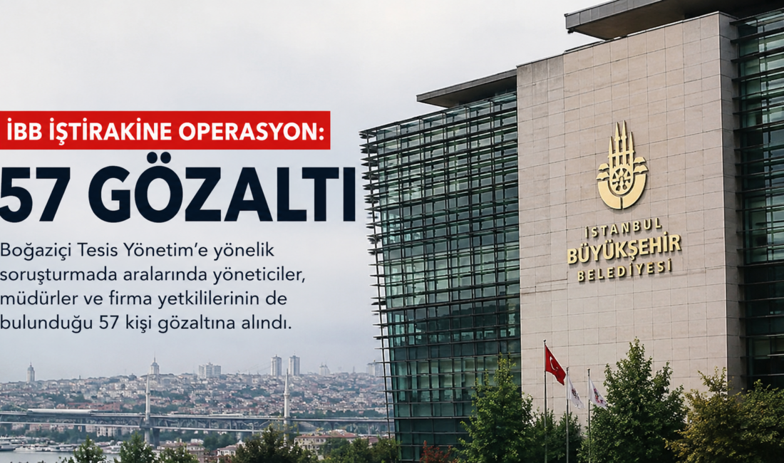 Boğaziçi Tesis Yönetim’e yönelik soruşturmada üst düzey yöneticiler ve firma