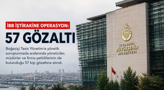 Boğaziçi Tesis Yönetim’e yönelik soruşturmada üst düzey yöneticiler ve firma
