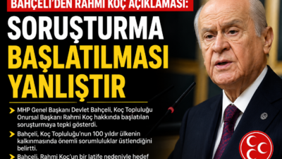 MHP Genel Başkanı Devlet Bahçeli, Koç Topluluğu'nun 100. kuruluş yılına